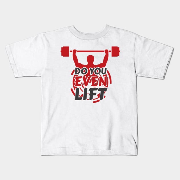 Do you even lift Kids T-Shirt by Nikisha